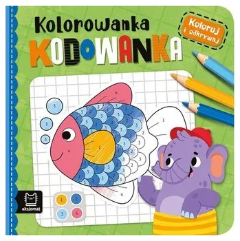 Koloruj i odkrywaj Kolorowanka kodowanka - Agata Kaczyńska