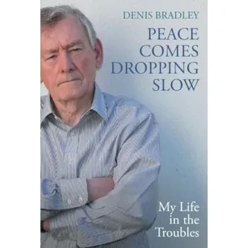 Literární biografie Peace Comes Dropping Slow - Bradley, Denis