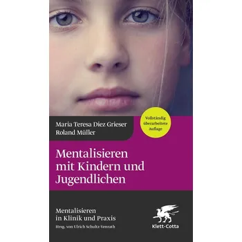 Mentalisieren mit Kindern und Jugendlichen - Diez Grieser, Maria Teresa
