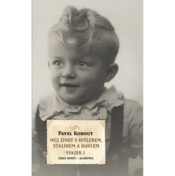 Kniha Můj život s Hitlerem, Stalinem a Havlem - Svazek 1