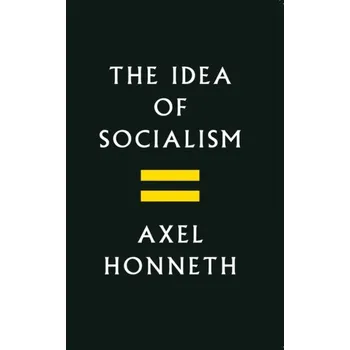 The Idea of Socialism - Axel Honneth [EN] (2018, Brožovaná, Polity Press)