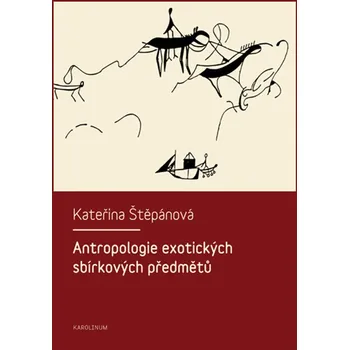 Kniha Antropologie exotických sbírkových předmětů