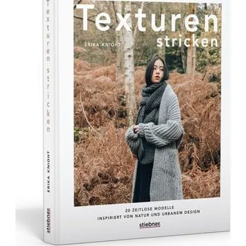 Texturen stricken. 20 zeitlose Modelle inspiriert von Natur und urbanem Design. - Knight, Erika