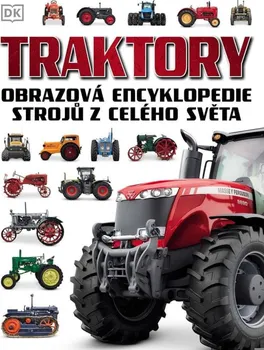 Encyklopedie Traktory: Obrazová encyklopedie strojů z celého světa - Nakladatelství Slovart (2023, pevná)