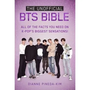 Unofficial BTS Bible - Pineda-Kim, Dianne