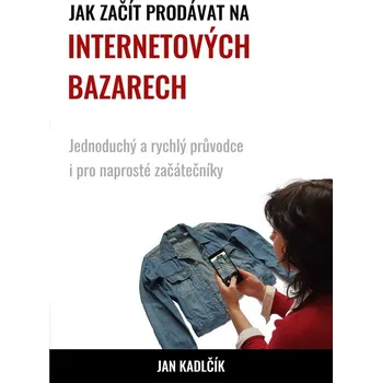 Kniha Jak začít prodávat na internetových bazarech