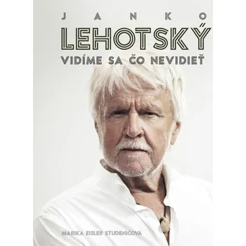 Kniha Janko Lehotský: Vidíme sa čo nevidieť