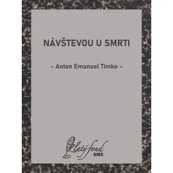 Kniha Návštevou u smrti - Anton Emanuel Timko (E-Kniha)