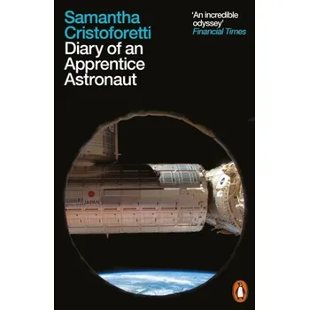 Příroda Diary of an Apprentice Astronaut - Cristoforetti, Samantha [EN] (2022, Měkká, Penguin Books Ltd (UK))