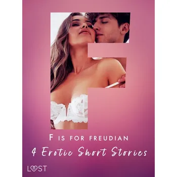 Kniha F is for Freudian: 4 Erotic Short Stories