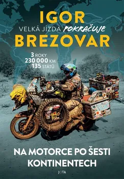 Kniha Velká jízda pokračuje: Na motorce po šesti kontinentech - Igor Brezovar (2023)