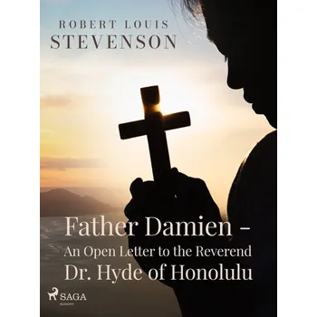 Kniha Father Damien - An Open Letter to the Reverend Dr. Hyde of Honolulu