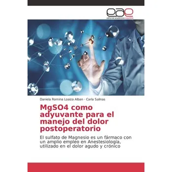 MgSO4 como adyuvante para el manejo del dolor postoperatorio - Loaiza Alban, Daniela Romina