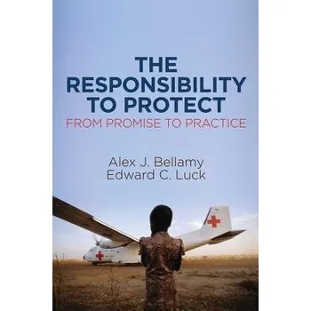 Responsibility to Protect - Bellamy, Alex J. (University of Queensland) a Luck, Edward C.