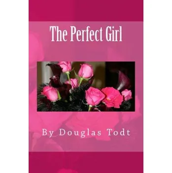 The Perfect Girl – Douglas Todt (EN)