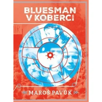 Bluesman v koberci - Maroš Pavúk