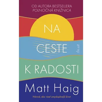 Na ceste k radosti - Matt Haig [slovenština]