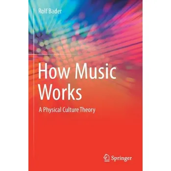 How Music Works - Bader, Rolf