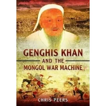Genghis Khan and the Mongol War Machine - Peers, Chris [EN] (2022, Měkká, Pen & Sword Books Ltd)