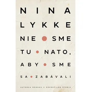 Nie sme tu nato, aby sme sa zabávali - Nina Lykke