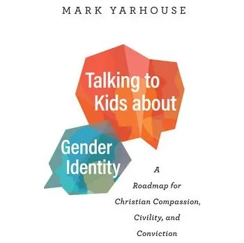 Cizojazyčná kniha Talking to Kids about Gender Identity '- A Roadmap for Christian Compassion, Civility, and Conviction - Yarhouse, Mark