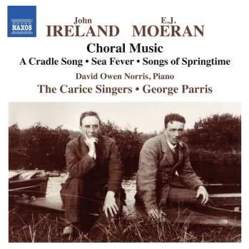 Zahraniční hudba CD John Ireland: Choral Music: A Cradle Song • Sea Fever • Songs Of Springtime 2016