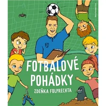 Fotbalové pohádky Zdeňka Folprechta -…