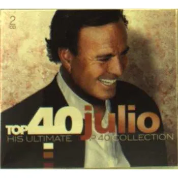 Zahraniční hudba 2CD Julio Iglesias: Top 40 Julio (His Ultimate Top 40 Collection) 2020 Text