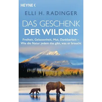 Příroda Das Geschenk der Wildnis - Radinger, Elli H. [DE] (2022, Měkká, Heyne Taschenbuch)