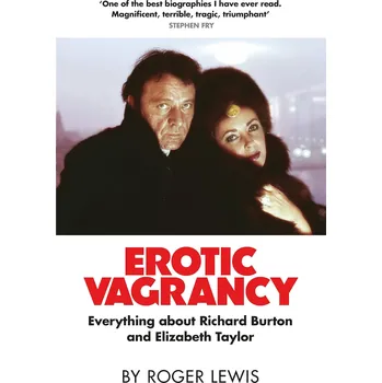 Cizojazyčná kniha Erotic Vagrancy: Everything about Richard Burton and Elizabeth Taylor – Roger Lewis