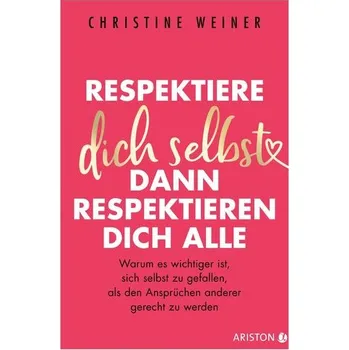 Osobní rozvoj Respektiere dich selbst, dann respektieren dich alle - Weiner, Christine