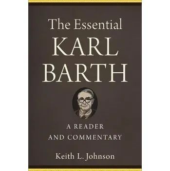 Cizojazyčná kniha Essential Karl Barth '- A Reader and Commentary - Johnson, Keith L.