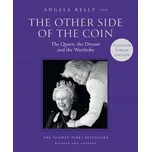 The Other Side of the Coin: The Queen, the Dresser and the Wardrobe - Kelly, Angela