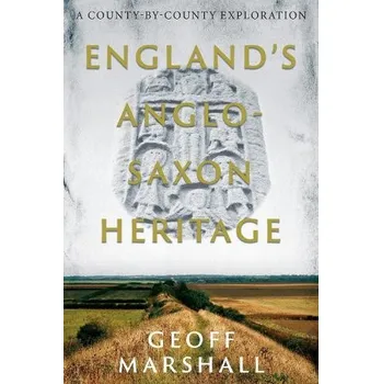 Cizojazyčná kniha England''s Anglo-Saxon Heritage - Marshall, Geoff