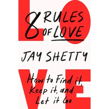 Osobní rozvoj 8 Rules Of Love: How To Find It, Keep It, And Let It Go - Jay Sheety [EN] (2023, brožovaná)