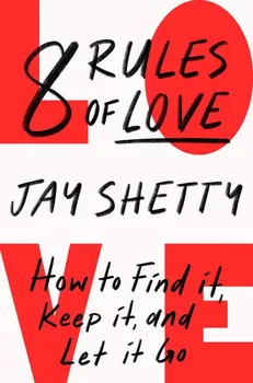 Osobní rozvoj 8 Rules Of Love: How To Find It, Keep It, And Let It Go - Jay Sheety [EN] (2023, brožovaná)