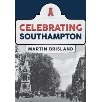 Cestování Celebrating Southampton - Brisland, Martin