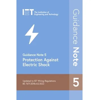 Technika Guidance Note 5: Protection Against Electric Shock - RICS The Royal Institution of Chartered Surveyors [EN] (2022, Měkká, Institution of Engineering and Technology)