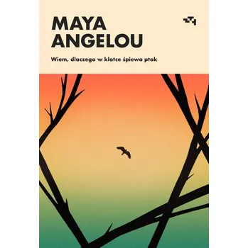 Literární biografie Wiem, dlaczego w klatce śpiewa ptak - Angelou, Maya