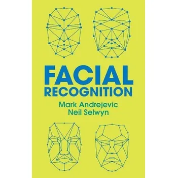 Facial Recognition - Andrejevic, Mark a Selwyn, Neil