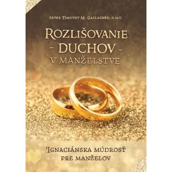 Rozlišovanie duchov v manželstve - Páter Timothy M. Gallacher, O.M.V.