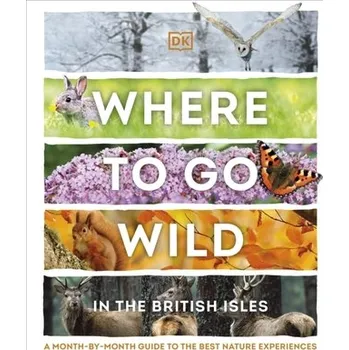 Where to Go Wild in the British Isles - DK