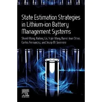 Cizojazyčná kniha State Estimation Strategies in Lithium-ion Battery Management Systems - Liu, Kailong a Wang, Yujie (Associate Professor, University of Science and Technology of China, China) a Stroe, Daniel-Ioan (Department of Energy Technology, Aalborg University, Denma