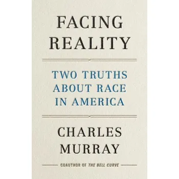 Facing Reality: Two Truths about Race in America - Murray, Charles