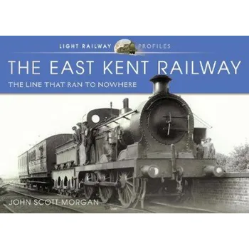 East Kent Railway - Scott-Morgan, John