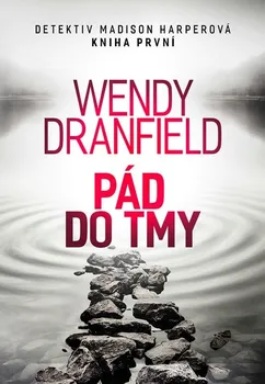 Pád do tmy - Wendy Dranfield (2022, pevná)