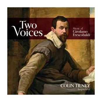 Zahraniční hudba CD Colin Tilney: Two Voices: Music Of Girolamo Frescobaldi 2024