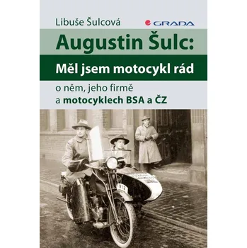 Kniha Augustin Šulc: Měl jsem motocykl rád - Libuše Šulcová (2016) [E-kniha]