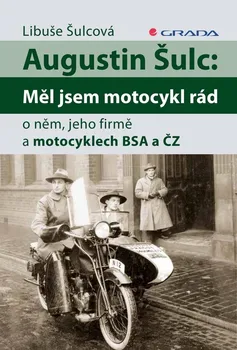 Kniha Augustin Šulc: Měl jsem motocykl rád - Libuše Šulcová (2016) [E-kniha]