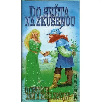 Do světa na zkušenou - O cestách tam a zase zpátky - Zdeněk Neubauer